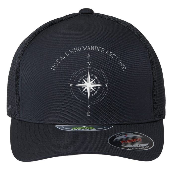 Not All Who Wander Are Lost Travel Flexfit Unipanel Trucker Cap