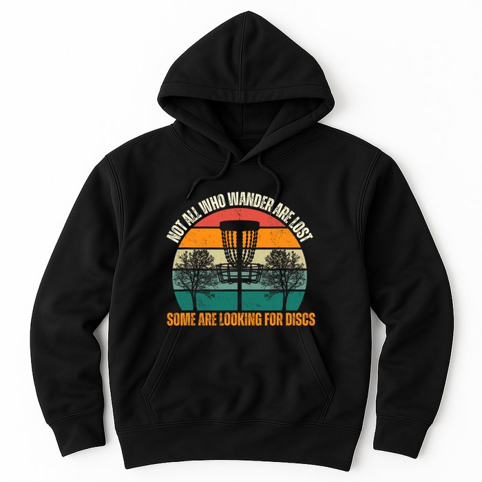 Not All Who Wander Are Lost Some Are Looking For Discs Hoodie