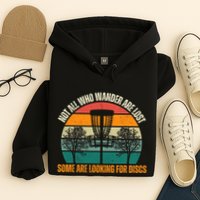 Not All Who Wander Are Lost Some Are Looking For Discs Hoodie