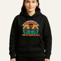 Not All Who Wander Are Lost Some Are Looking For Discs Hoodie
