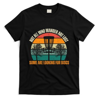 Not All Who Wander Are Lost Some Are Looking For Discs T-Shirt
