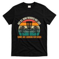 Not All Who Wander Are Lost Some Are Looking For Discs T-Shirt