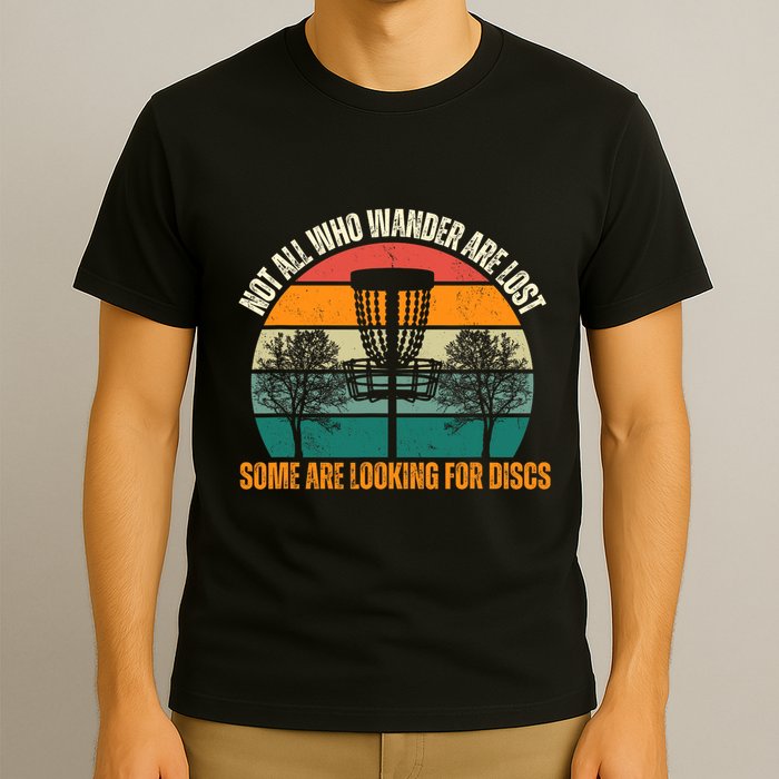 Not All Who Wander Are Lost Some Are Looking For Discs T-Shirt