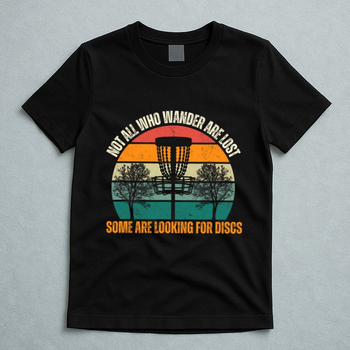 Not All Who Wander Are Lost Some Are Looking For Discs T-Shirt
