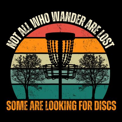 Not All Who Wander Are Lost Some Are Looking For Discs T-Shirt