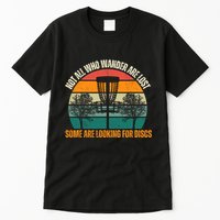 Not All Who Wander Are Lost Some Are Looking For Discs Tall T-Shirt