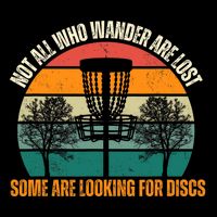 Not All Who Wander Are Lost Some Are Looking For Discs Button