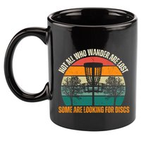 Not All Who Wander Are Lost Some Are Looking For Discs 11oz C Handle Ceramic Mug