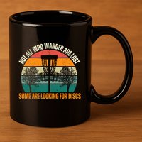 Not All Who Wander Are Lost Some Are Looking For Discs 11oz C Handle Ceramic Mug