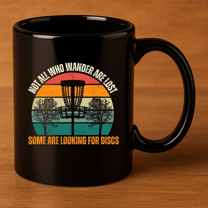 Not All Who Wander Are Lost Some Are Looking For Discs 11oz C Handle Ceramic Mug