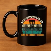 Not All Who Wander Are Lost Some Are Looking For Discs 11oz C Handle Ceramic Mug