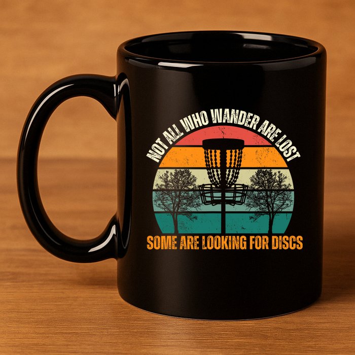 Not All Who Wander Are Lost Some Are Looking For Discs 11oz C Handle Ceramic Mug