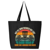 Not All Who Wander Are Lost Some Are Looking For Discs 25L Jumbo Tote