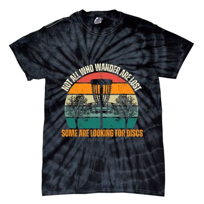 Not All Who Wander Are Lost Some Are Looking For Discs Tie-Dye T-Shirt