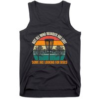 Not All Who Wander Are Lost Some Are Looking For Discs Tank Top