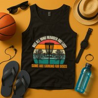 Not All Who Wander Are Lost Some Are Looking For Discs Tank Top