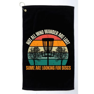 Not All Who Wander Are Lost Some Are Looking For Discs Golf Towel