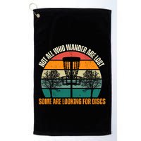 Not All Who Wander Are Lost Some Are Looking For Discs Golf Towel