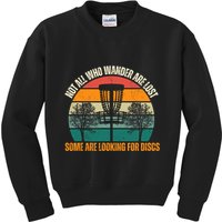 Not All Who Wander Are Lost Some Are Looking For Discs Kids Sweatshirt