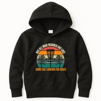 Not All Who Wander Are Lost Some Are Looking For Discs Kids Hoodie