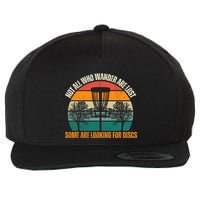 Not All Who Wander Are Lost Some Are Looking For Discs Wool Snapback Cap