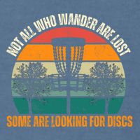 Not All Who Wander Are Lost Some Are Looking For Discs Garment-Dyed Sweatshirt