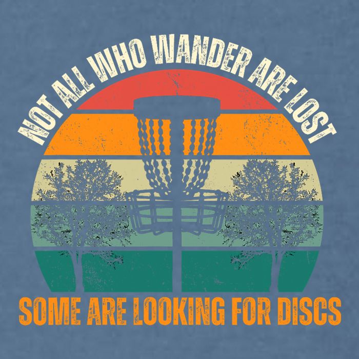 Not All Who Wander Are Lost Some Are Looking For Discs Garment-Dyed Sweatshirt