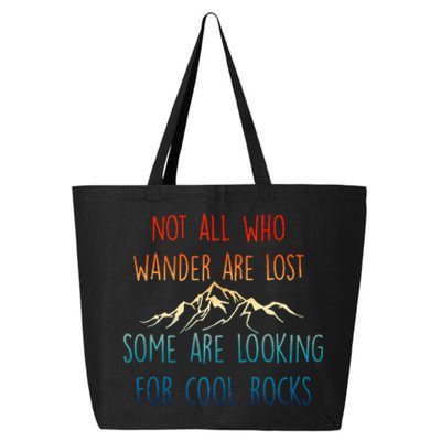 Not All Who Wander Are Lost Some Are Looking For Cool Rocks 25L Jumbo Tote