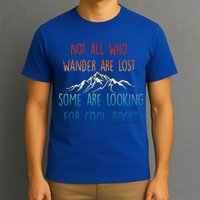 Not All Who Wander Are Lost Some Are Looking For Cool Rocks T-Shirt