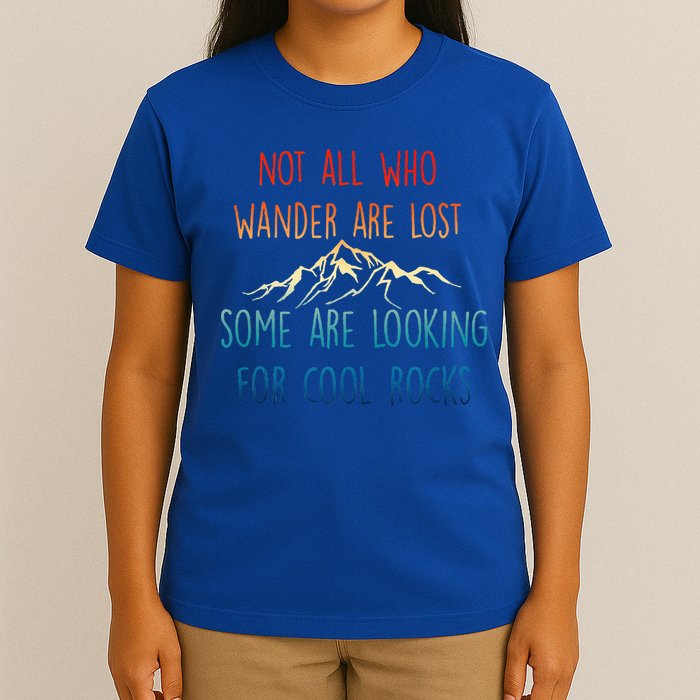 Not All Who Wander Are Lost Some Are Looking For Cool Rocks T-Shirt