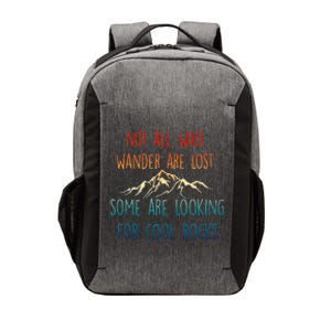 Not All Who Wander Are Lost Some Are Looking For Cool Rocks Vector Backpack