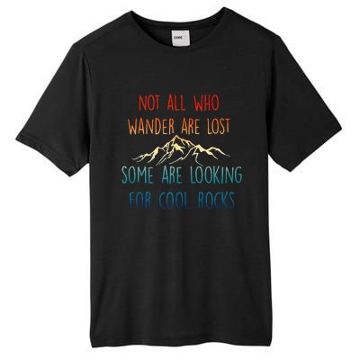 Not All Who Wander Are Lost Some Are Looking For Cool Rocks Tall Fusion ChromaSoft Performance T-Shirt