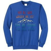 Not All Who Wander Are Lost Some Are Looking For Cool Rocks Sweatshirt