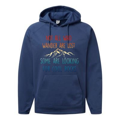 Not All Who Wander Are Lost Some Are Looking For Cool Rocks Performance Fleece Hoodie