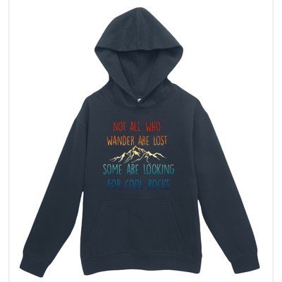 Not All Who Wander Are Lost Some Are Looking For Cool Rocks Urban Pullover Hoodie