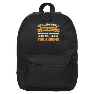 Not All Wander Are Lost Some Looking For Arrows Archery 16 in Basic Backpack