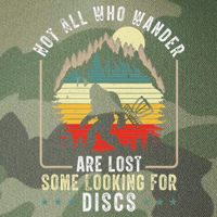 Not All Who Wander Are Lost Some Looking For Discs Bigfoot Legacy Tie Dye Trucker Hat