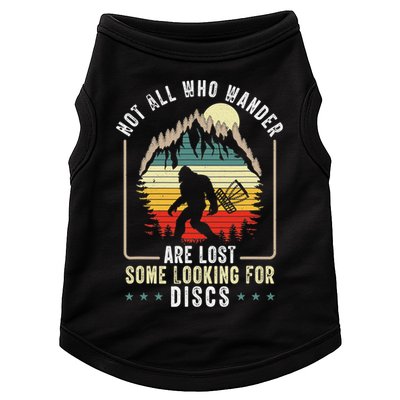 Not All Who Wander Are Lost Some Looking For Discs Bigfoot Doggie Tank