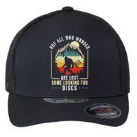 Not All Who Wander Are Lost Some Looking For Discs Bigfoot Flexfit Unipanel Trucker Cap