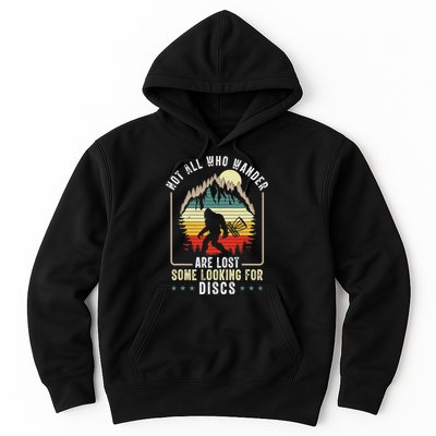 Not All Who Wander Are Lost Some Looking For Discs Bigfoot Hoodie