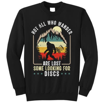 Not All Who Wander Are Lost Some Looking For Discs Bigfoot Sweatshirt