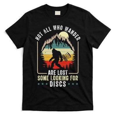 Not All Who Wander Are Lost Some Looking For Discs Bigfoot T-Shirt