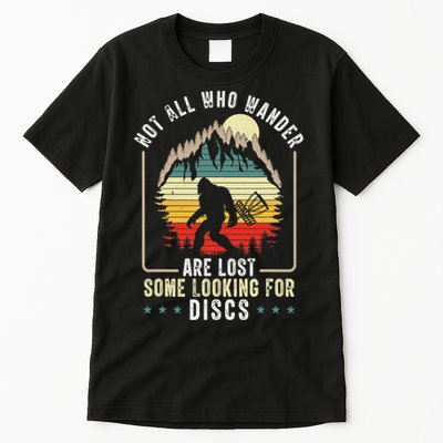 Not All Who Wander Are Lost Some Looking For Discs Bigfoot Tall T-Shirt