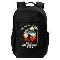Not All Who Wander Are Lost Some Looking For Discs Bigfoot Backpack
