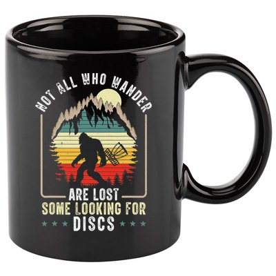 Not All Who Wander Are Lost Some Looking For Discs Bigfoot 11oz C Handle Ceramic Mug