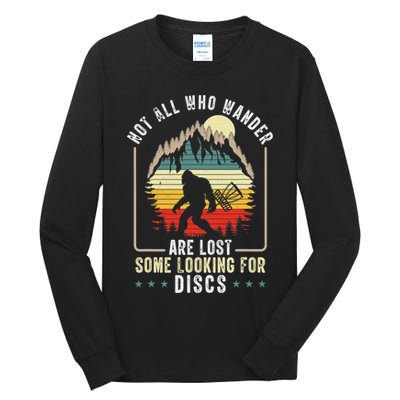 Not All Who Wander Are Lost Some Looking For Discs Bigfoot Tall Long Sleeve T-Shirt