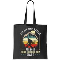 Not All Who Wander Are Lost Some Looking For Discs Bigfoot Bag
