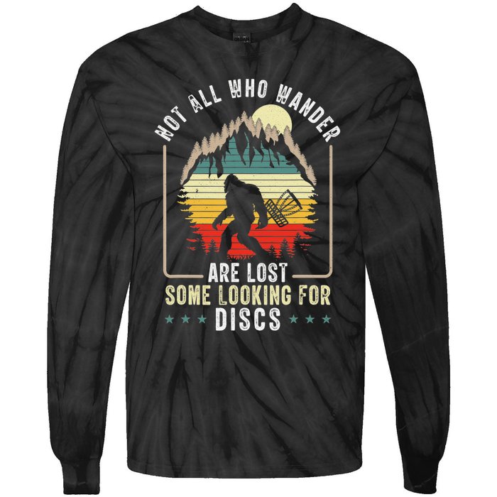 Not All Who Wander Are Lost Some Looking For Discs Bigfoot Tie-Dye Long Sleeve Shirt