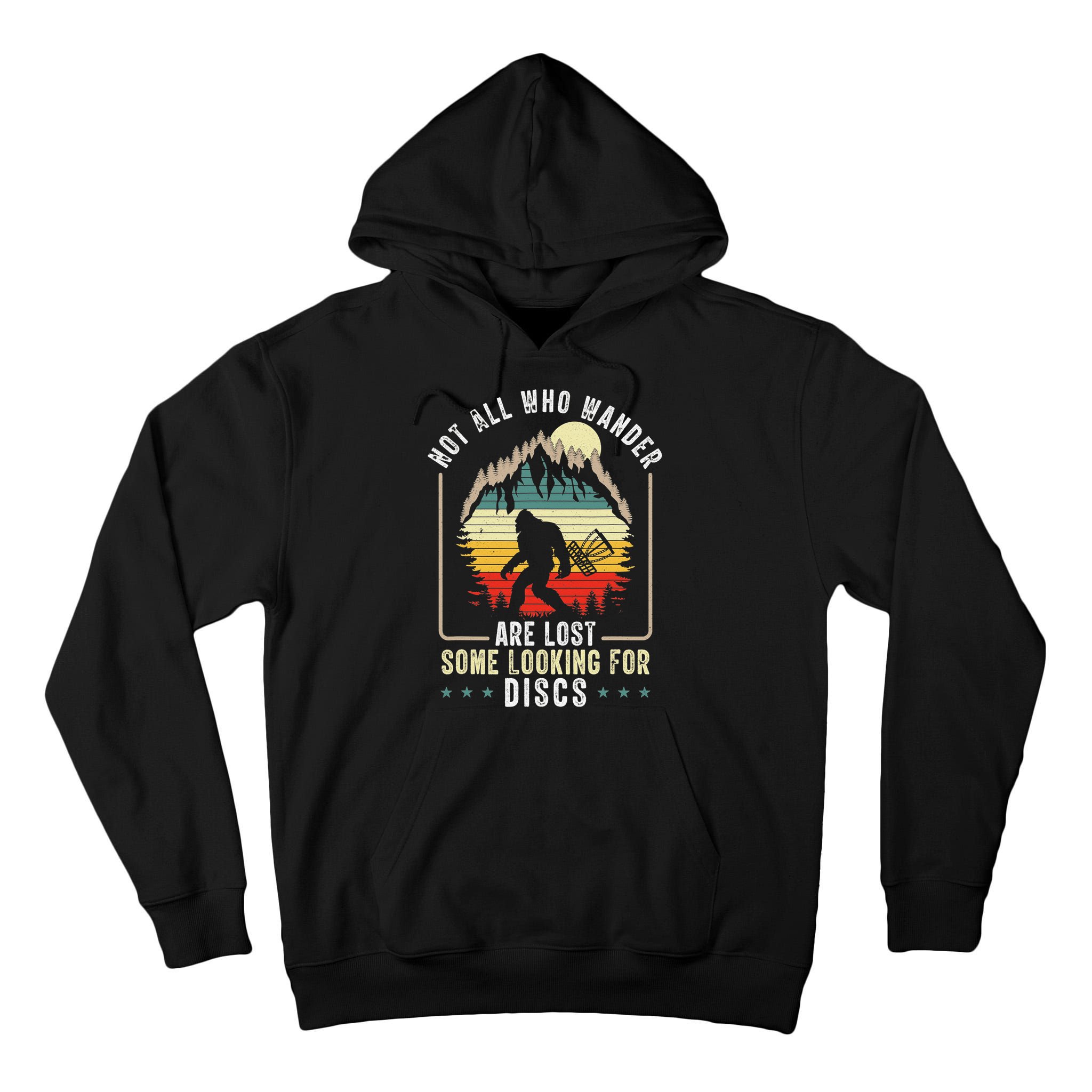 Not All Who Wander Are Lost Some Looking For Discs Bigfoot Tall Hoodie