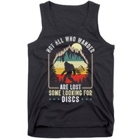 Not All Who Wander Are Lost Some Looking For Discs Bigfoot Tank Top